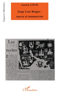 Jorge Luis Borges : oeuvre et manoeuvres