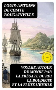 Voyage autour du monde par la frégate du roi La Boudeuse et la flûte L'Étoile