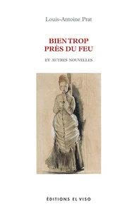 Bien trop près du feu et autres nouvelles