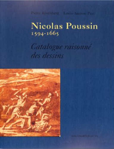 Louis-Antoine Prat et Pierre Rosenberg - Nicolas Poussin. Catalogue Raisonne Des Dessins.