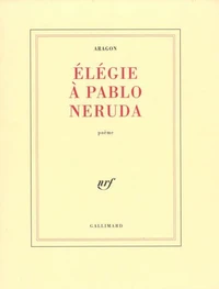 Elégie à Pablo Neruda