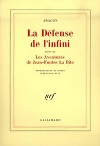 Louis Aragon - La Défense de l'infini. (suivi de) Les Aventures de Jean-Foutre la Bite - Fragments.