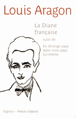 Louis Aragon - La Diane française - Suivi de En étrange pays dans mon pays lui-même.