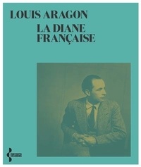 Louis Aragon - La Diane française.