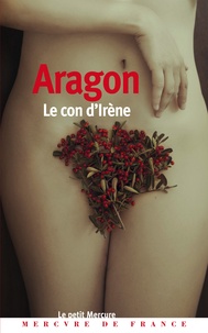 Louis Aragon - Le con d'Irène.
