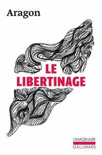 Louis Aragon - Le libertinage.