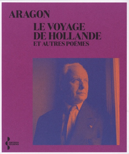 Le Voyage de Hollande. Et autres poèmes
