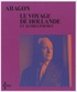 Louis Aragon - Le Voyage de Hollande - Et autres poèmes.
