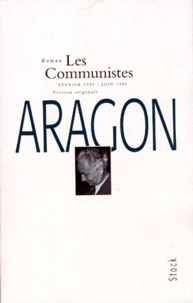 Louis Aragon - Les communistes - Février 1939-juin 1940, roman.