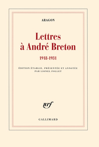 Louis Aragon - Lettres à André Breton (1918-1931).