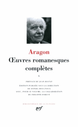 Louis Aragon - Oeuvres romanesques complètes - Tome 5, La Mise à mort ; L'Aveugle ; Blanche ou l'oubli ; Le Feu mis ; Prénatalité ; Tuer n'est pas jouer ; Mini mini mi ; Le Contraire-dit ; La Valse des adieux.