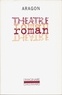 Louis Aragon - Théâtre-roman.