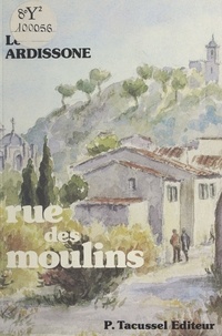 Louis Ardissone - Rue des Moulins : chronique d'une humble famille allaudienne de 1918 à 1945.