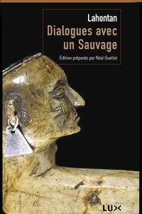 Louis-Armand de Lahontan - Dialogues avec un sauvage - Suivi de Conversations de l'auteur avec Adario, sauvage distingué.