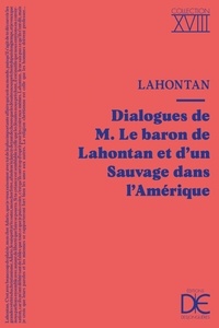 Louis-Armand de Lahontan - Dialogues de M. le baron de Lahontan et d’un Sauvage dans l'Amérique.