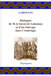 Louis-Armand de Lahontan - Dialogues de Monsieur le baron de Lahontan et d'un sauvage dans l'Amérique.