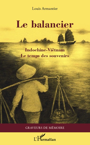 Le balancier. Indochine-Viêtnam, le temps des souvenirs