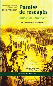 Louis Armantier - Paroles de rescapés - Indochine-Viêtnam, le temps des souvenirs Tome 2.