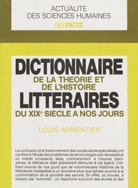 Louis Armentier - Dictionnaire de la théorie et de l'histoire littéraires du XIXe siècle à nos jours.