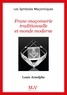 Louis Arnolphe - Franc-Maçonnerie traditionnelle et monde moderne.