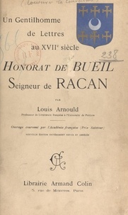 Louis Arnould - Un gentilhomme de lettres au XVIIe siècle : Honorat de Bueil, seigneur de Racan.