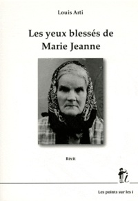 Louis Arti - Les yeux blessés de Marie Jeanne.