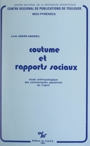 Louis Assier-Andrieu et  Centre régional (Toulouse Midi - Coutume et rapports sociaux - Étude anthropologique des communautés paysannes du Capcir.