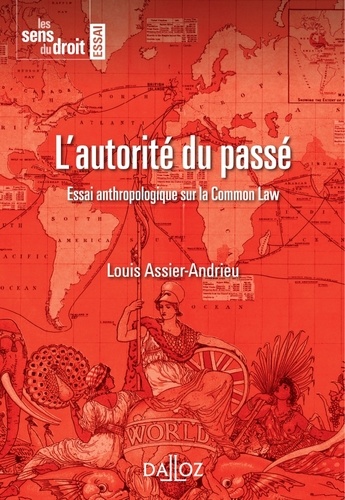 Louis Assier-Andrieu - L'autorité du passé - Essai anthropologique sur la Common Law.