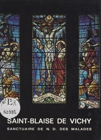 Louis Aucouturier et  Guillet-Lescuyer - Saint-Blaise de Vichy - Sanctuaire de N.-D. des Malades.