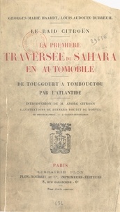 Louis Audouin-Dubreuil et Georges-Marie Haardt - Le Raid Citroën, la première traversée du Sahara en automobile - De Touggourt à Tombouctou par l'Atlantide. 60 photographies et 2 cartes-itinéraires.