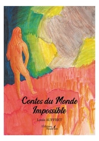 Louis Auffret - Contes du Monde Impossible.