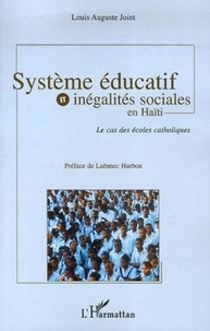 Louis-Auguste Joint - Système éducatif et inégalités sociales en Haïti - Le cas des écoles catholiques.