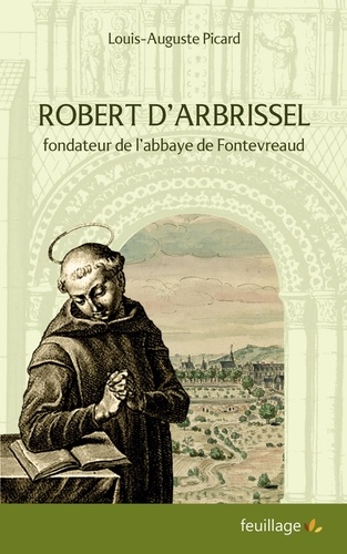 Louis-Auguste Picard - Robert d'Arbrissel - Fondateur de l'abbaye de Fontevreaud.