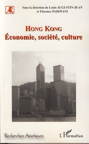 Louis Augustin-Jean et Florence Padovani - Hong Kong - Economie, société, culture.