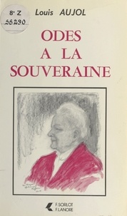 Louis Aujol - Odes à la souveraine.