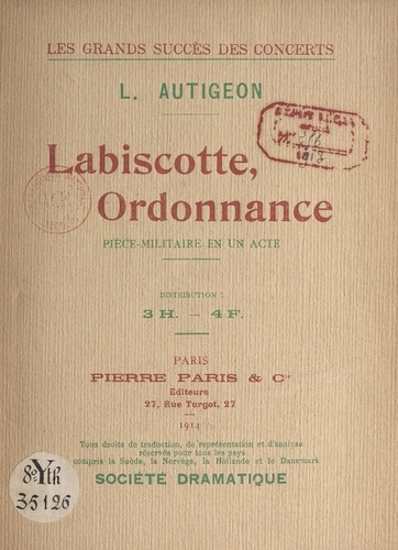 Labiscotte, ordonnance. Pièce-militaire en un acte représentée pour la 1e fois à Paris, au Bobino-Music-Hall, le 6 décembre 1912