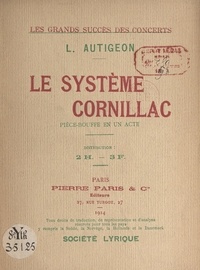 Louis Autigeon - Le système Cornillac - Pièce-bouffe en un acte.