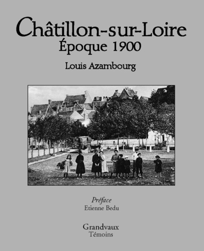 Louis Azambourg - Châtillon-sur-Loire - Epoque 1900.