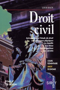 Louis Bach - Droit Civil. Tome 1, Introduction A L'Etude Du Droit, Les Personnes Physiques, La Famille, Les Biens, Les Obligations, Les Suretes, 13eme Edition.