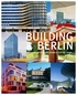 Louis Back - Building Berlin - The Latest Architecture in and Out of the Capital.