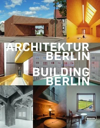 Building Berlin - The Latest Architecture in and Out of the Capital