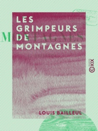 Louis Bailleul - Les Grimpeurs de montagnes.