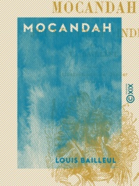 Louis Bailleul - Mocandah - Ou Le Jeune Chef indien.