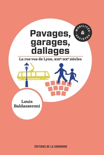 Pavages, garages, dallages. La rue vue de Lyon, XIXe-XXe siècles