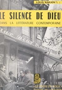 Louis Barjon et Michel de Saint-Pierre - Le silence de Dieu dans la littérature contemporaine.