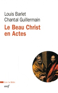 Louis Barlet et Chantal Guillermain - Le Beau Christ en Actes.