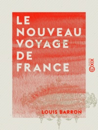 Louis Barron - Le Nouveau Voyage de France.