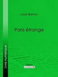 Louis Barron et  Ligaran - Paris étrange.