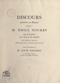 Louis Barthou et Maurice Garçon - Discours prononcés au banquet offert à M. Émile Nourry pour fêter sa Croix de Chevalier de la Légion d'honneur.