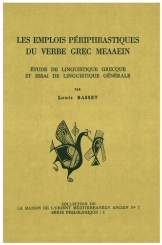 Louis Basset - Les emplois périphrastiques du verbe grec - Etude de linguistique grecque et essai de linguistique générale.